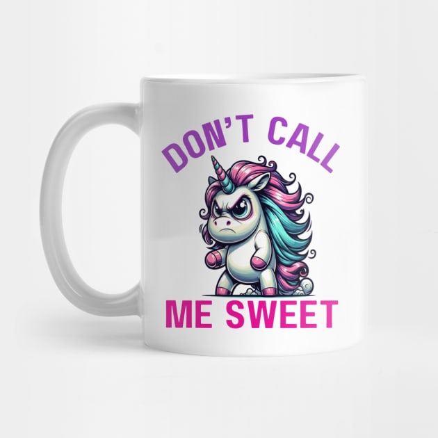 Sassy Unicorn "Don't Call Me Sweet" Attitude by DefineWear